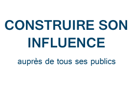Construire son influence auprès de tous ses publics