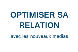 Optimiser sa relation avec les nouveaux médias