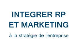 Intégrer ses RP et son marketing à la stratégie de l'entreprise